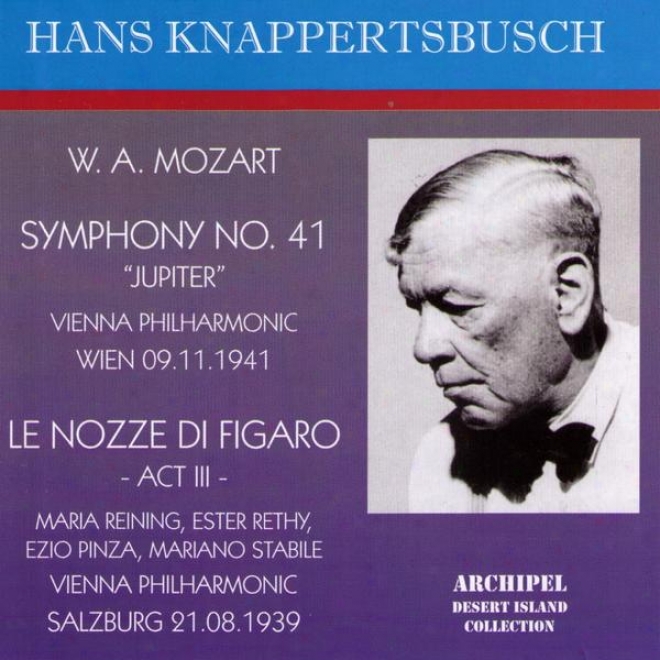 Wolfgang Amadeus Mozart : Symphony No.41 C Major Jupiter - Le Nozze Di Figaro : Act Iii