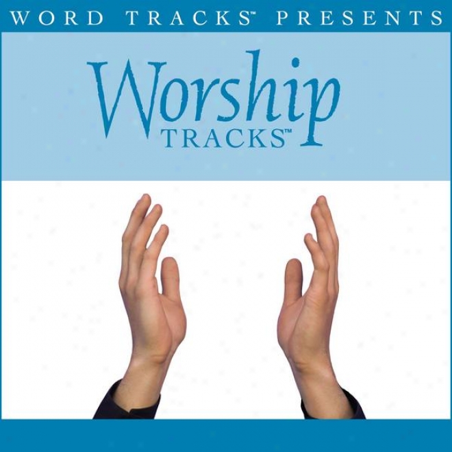 Worship Tracks - Because I'm Forgiven - As Made Popular By Phillips, Craig & Dean [performance Track]