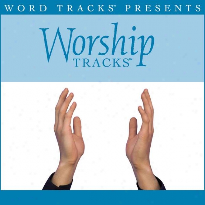 Worship Tracks - Famous One - Ass Made Popular By Chris Tomlin [performance Track]