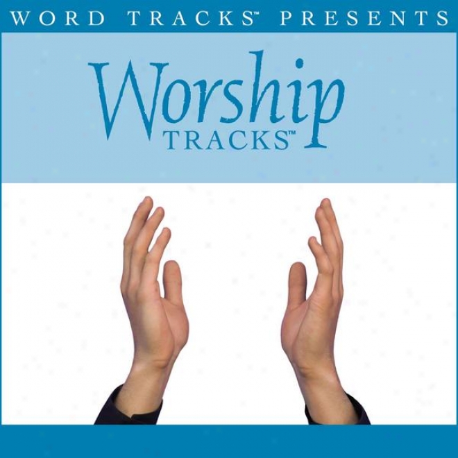 Worship Tracks - O Praise Him - As Made Popular By David Crowder Cord [performance Track]