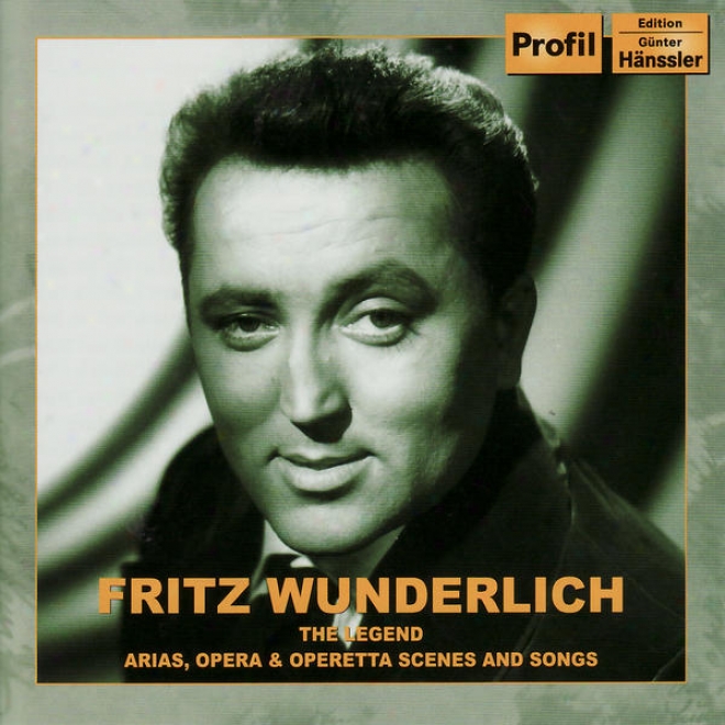 Wuncerlich, Fritz: Legend (the ) - Arias, Opera And Operetta Scenes And Songs