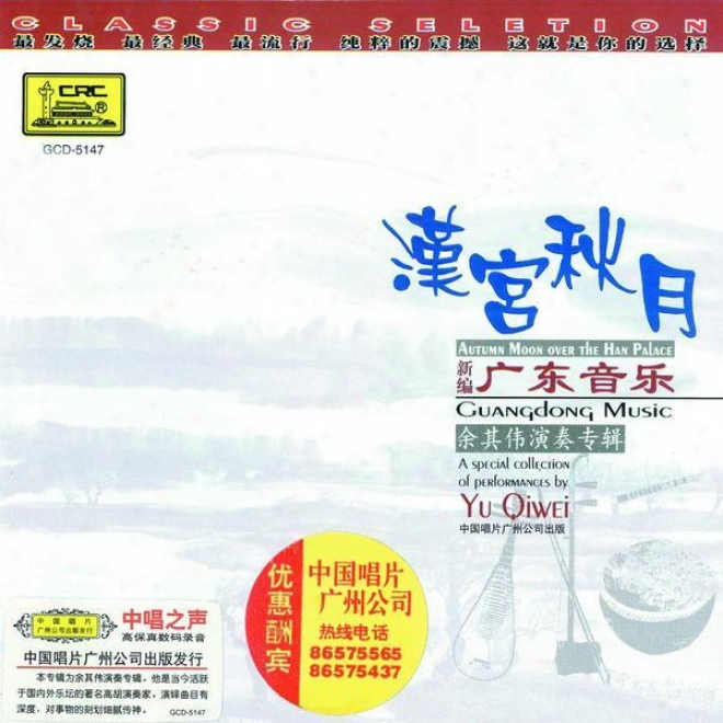 Xin Bian Guang Dong Yin Le : Han Gong Qiu Yue (guangdong Music: Authmn Moon Over The Han Palace)