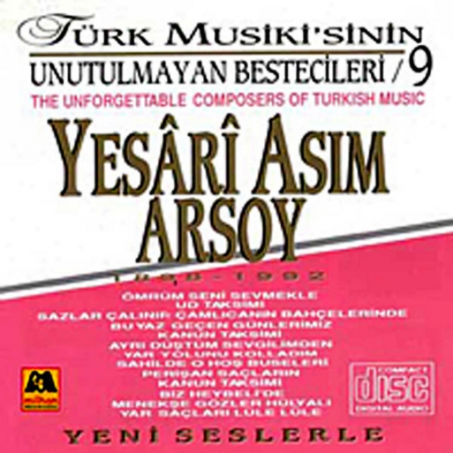 Yesari Asim Arsoy - Trk Musikisinin Unutulmayan Bestecileri 9 (the Unforgettable Composers Of Turkish Music)