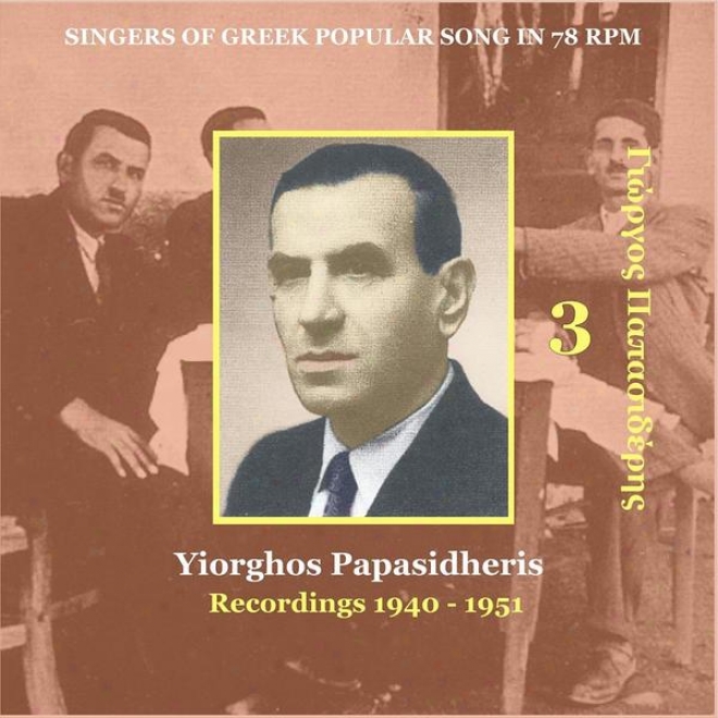 Yiorghos Papasidheris [papasideris] Vol. 3 / Singers Of Greek Folk Song In 78 Rpm / Recordings 1940 - 1951