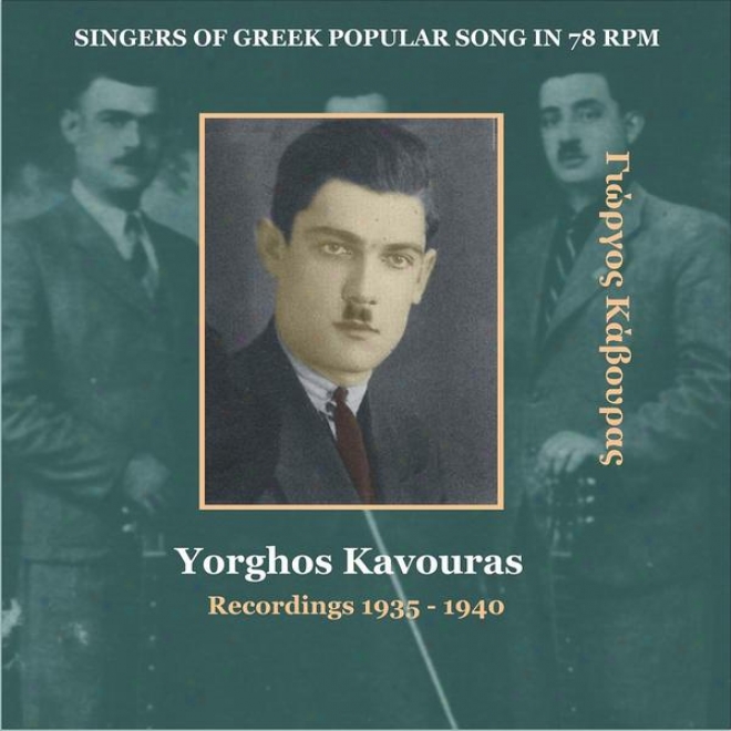 Yrghos Kavouras / Singers Of Greek Popular Song In 78 Rpm / Recordings 1935 - 1940