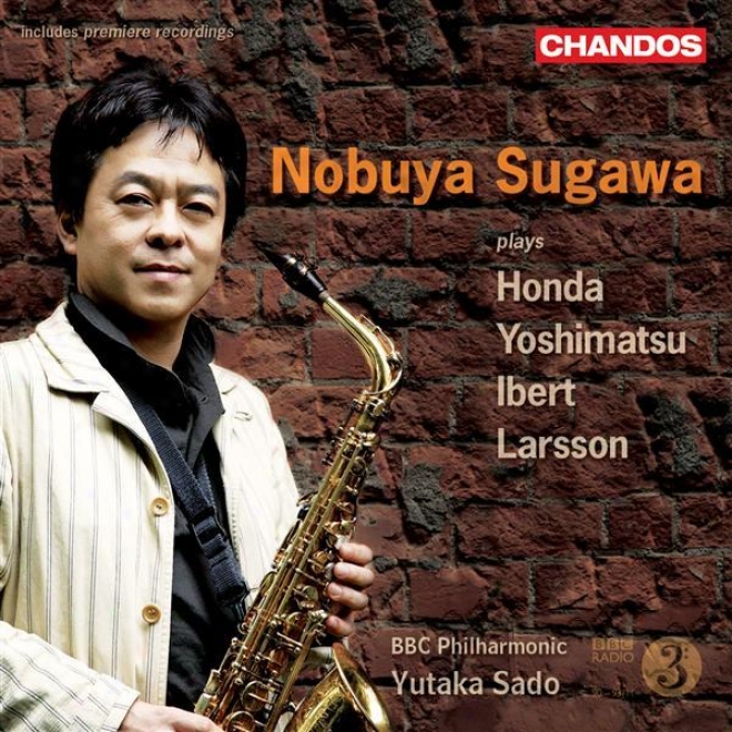 "yoshimatsu: Saxophone Concerto, ""albireo Mode"" / Honda, T. :Concerto Du Vent / Ibeet: Concertino Da Camera / Larsson, L.: Saxophon"