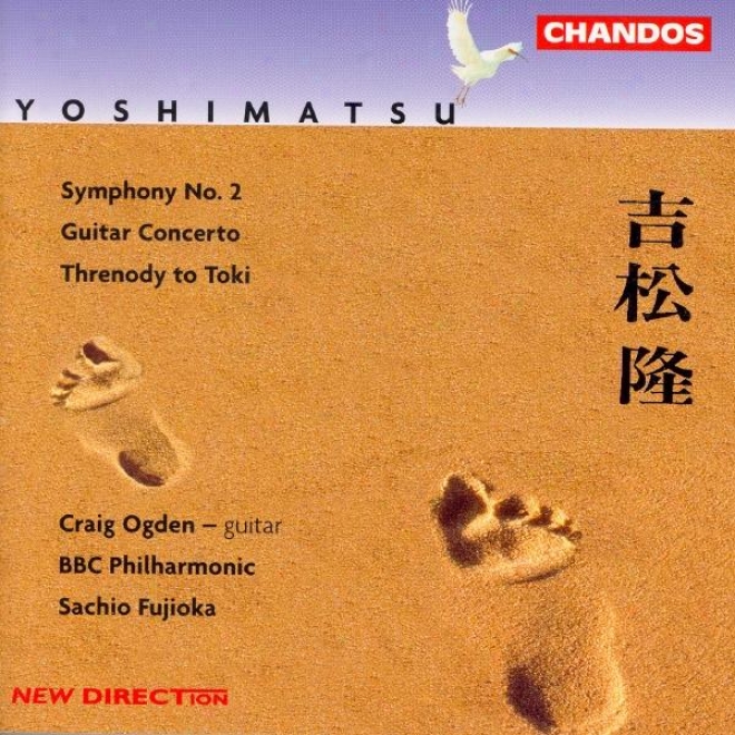 "yoshimatsu: Symphony No. 2 / Guitar Concerto, ""pegasus Effect"" / Threnody To Toki"