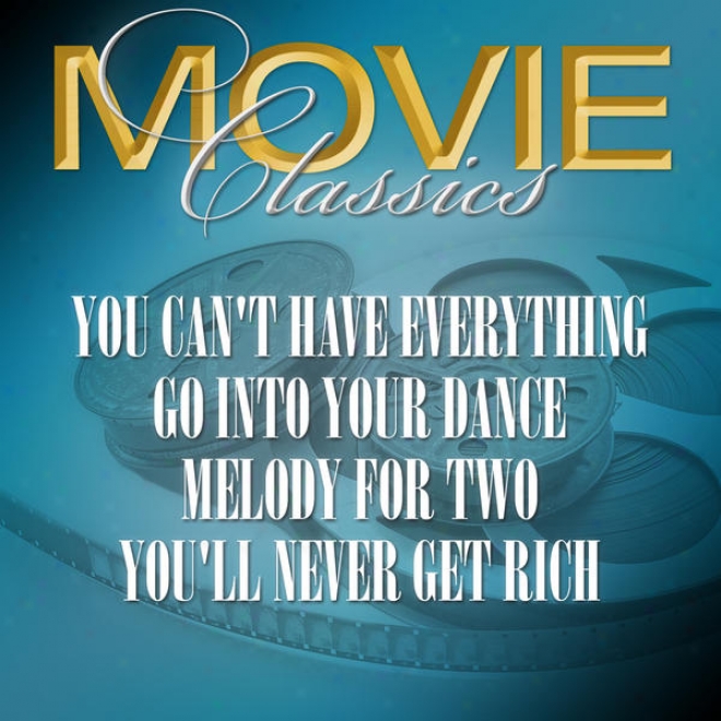 You Can't Have Everything - Go Into Your Dance - Melody For Two - You'll Never Get Rich
