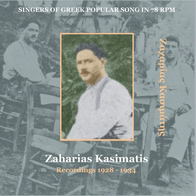 Zaharias Kasimatis / Singers Of Greek Popular Song In 78 Rpm / Recordings 1928 - 1934