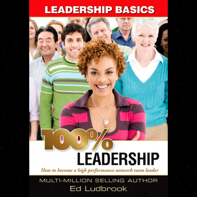 100% Leadership: Leadership Basics (unabridged)