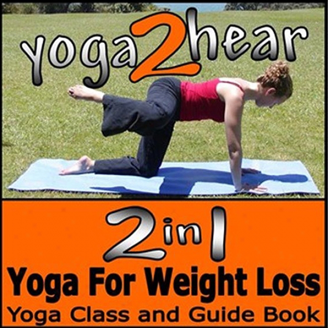 2 In 1 Yoga For Weight Loss: Yoga Class And Guide Book (unabridged)