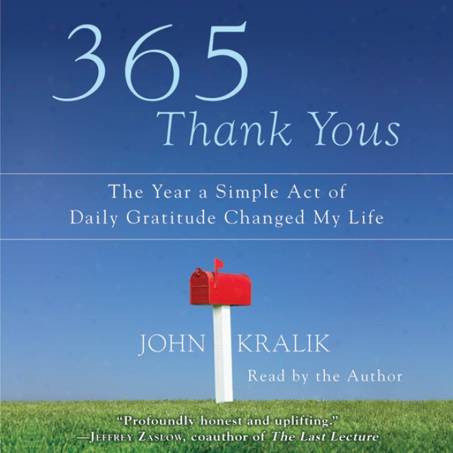 365 Thank Yous: The Year A Simple Act Of_Daily Gratitude Changed My Life (unabridged)