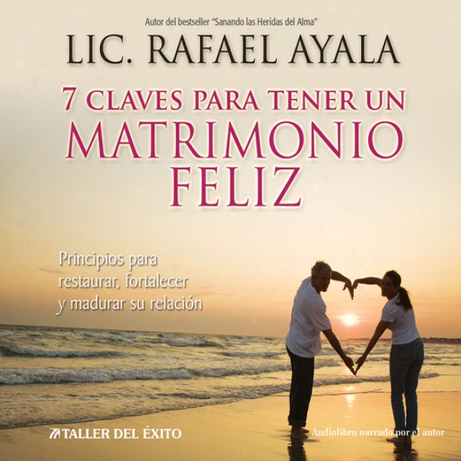 7 Claves Para Tener Un Matrimonio Feliz [7 Keys To A Happy Marriage] (unabridged)