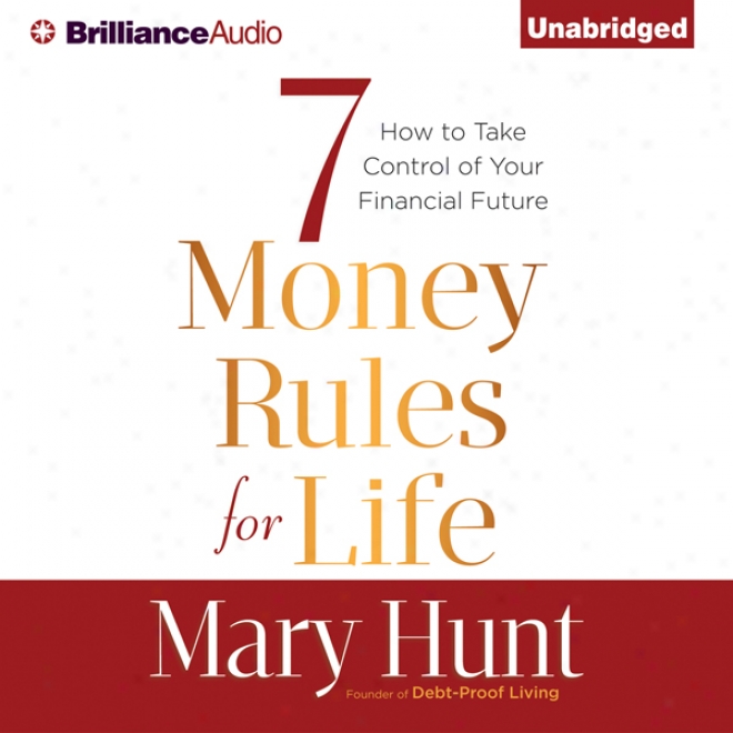 7 Money Rules For Life?: How To Take Control Of Your Financial Future (unabridged)