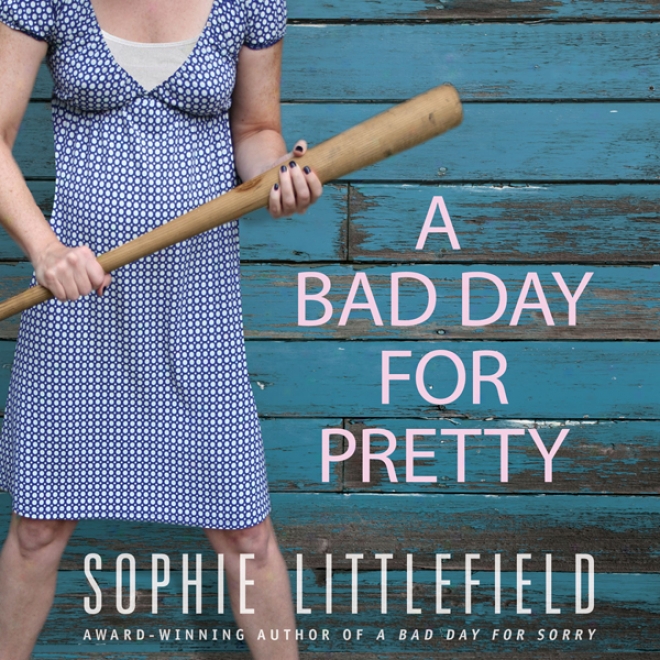 A Bad Day For Pretty: A Crime Novel (unabridged)