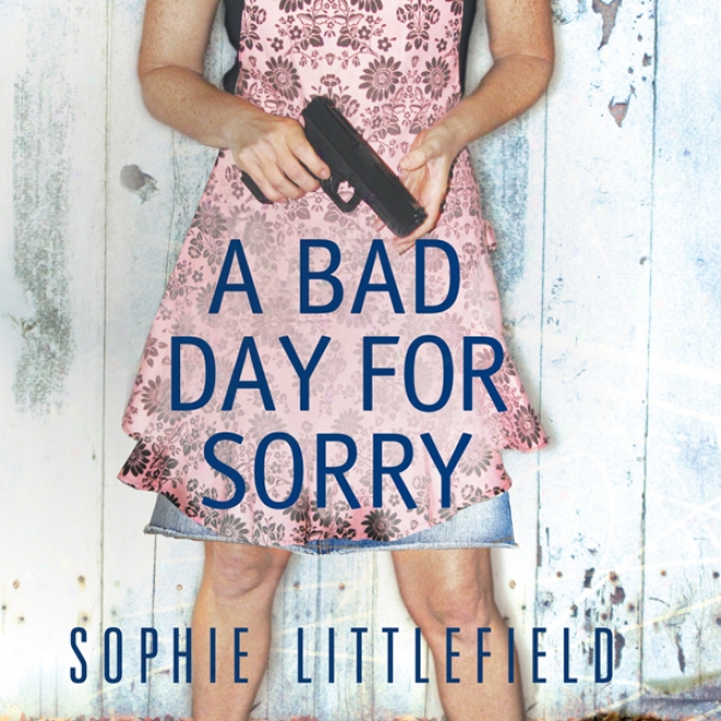 A Bad Day For Sorry: A Crime Novel (unabridged)
