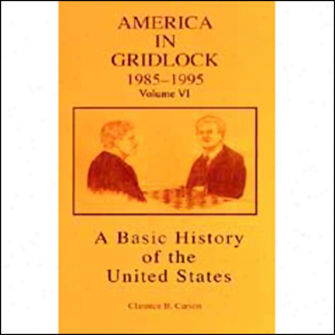 A Basic History Of The United States, Vol. 6: America In Gridlock: 1985-1995 (unabridged)