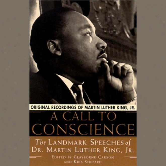 A Call To Conscience: The Landmark Spesches Of Dr. Martin Luther King, Jr. (unabridged)