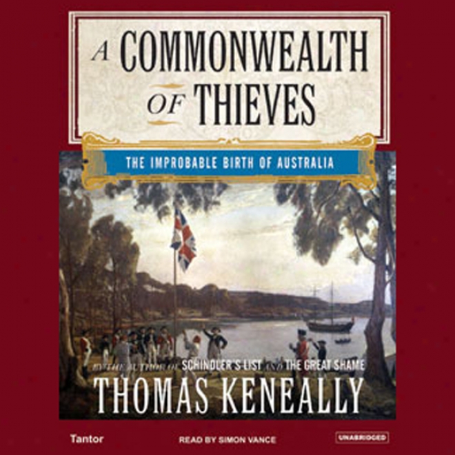 A Commonwealth Of Thieves: The Improbable Birth Of Australia (unabridged)