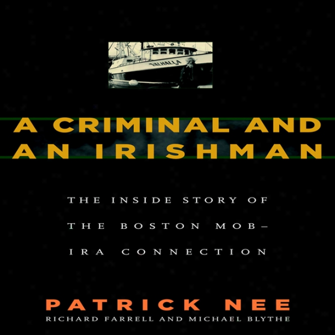 A Criminal And An Irishman: The Inside Story Of The Boston Mob - Ira Intercourse (unabridged)