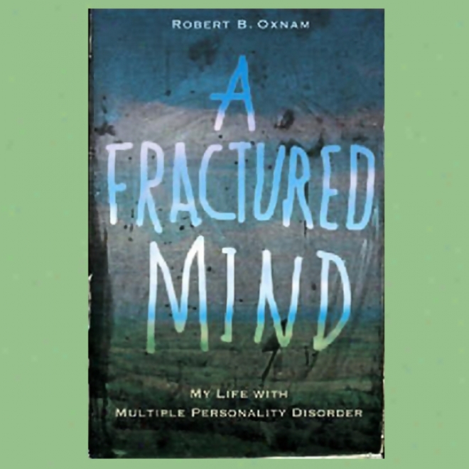 A Fractured Mknd: My Life With Multiple Personality Disorxer (unabridged)