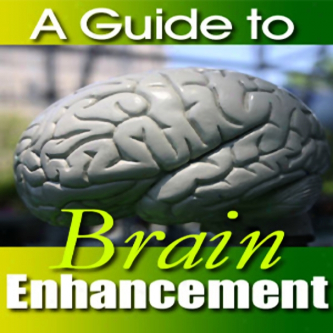 A Guide To Brain Enhamcwment (unabridged)