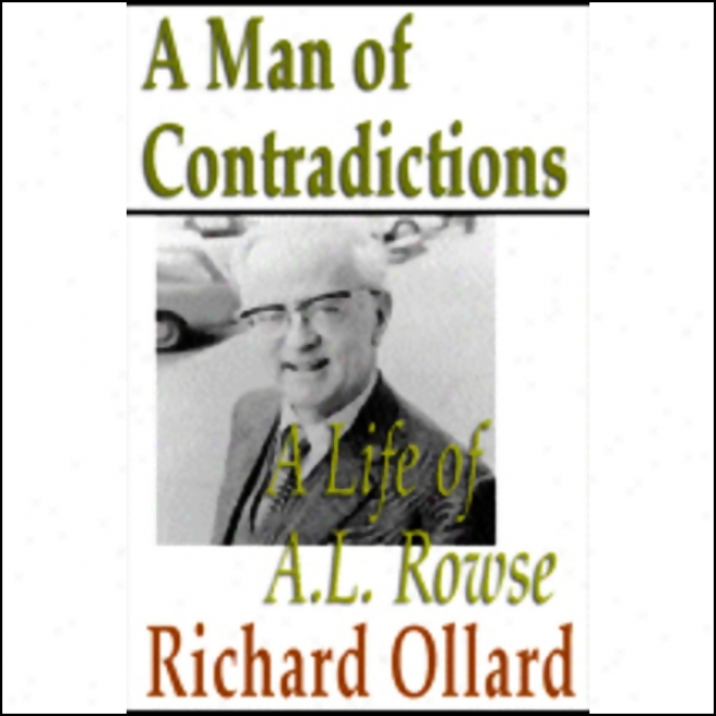 A Man Of Contradictions: A Life Of A. L. Rowse (unabridged)