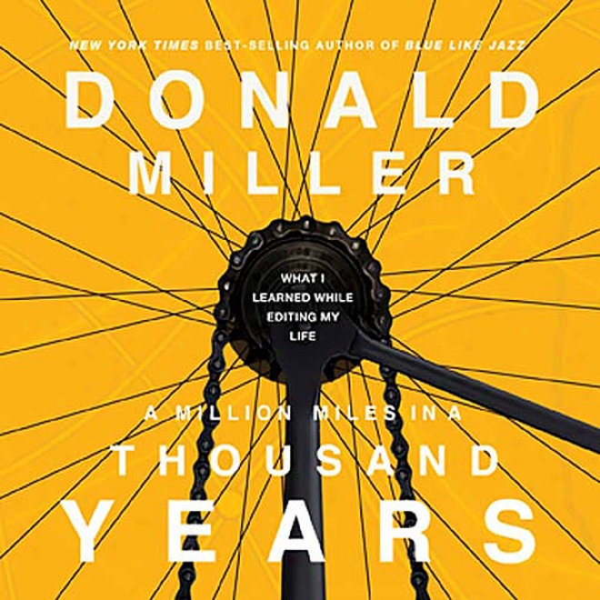 A Million Miles In A Thousand Years: What I Learned While Editing My Life (unabridged)