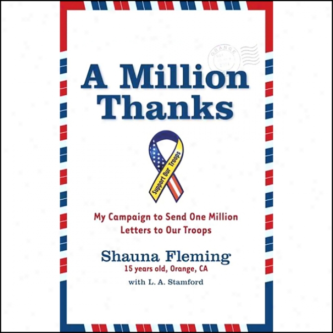 A The multitude Thanks: My Campaign To Send One Million Letterd To Ourr Troops