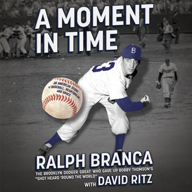 A Moment In Time: An American Story Of Baseball, Heartbreak, And Grace (unwbridged)