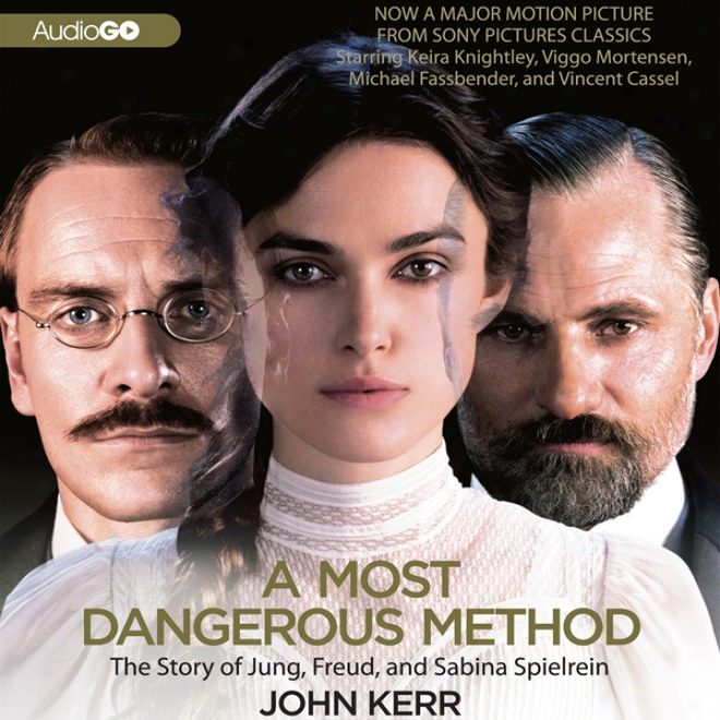 A Most Dangerous Method: The Story Of Jung, Freud, And Sabina Spielrein (unabridged)