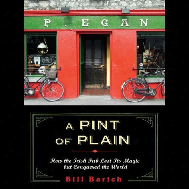 A Pint Of Even: Tradition, Change And The Fate Of The Irish Pub (unabridged)