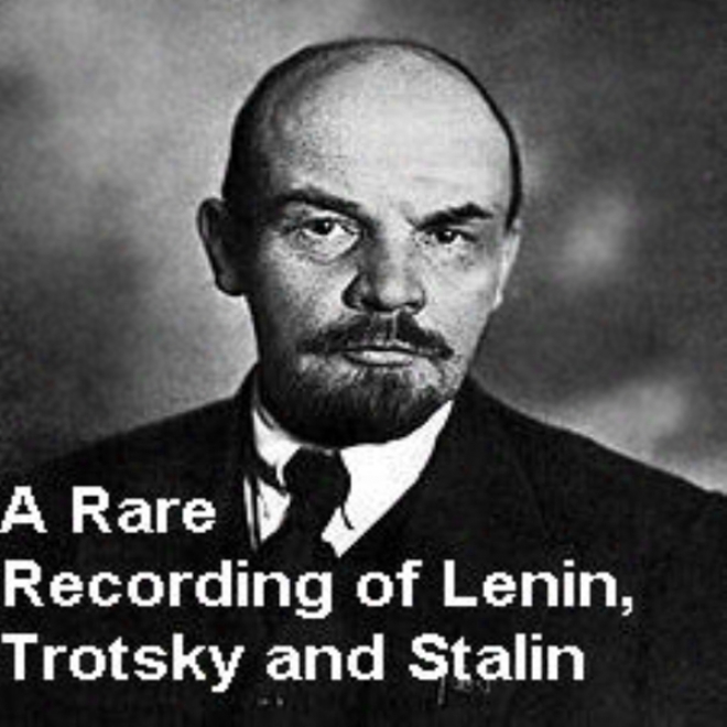 A Rare Recording Of Lenin, Trotsky And Stalin (unabridged)