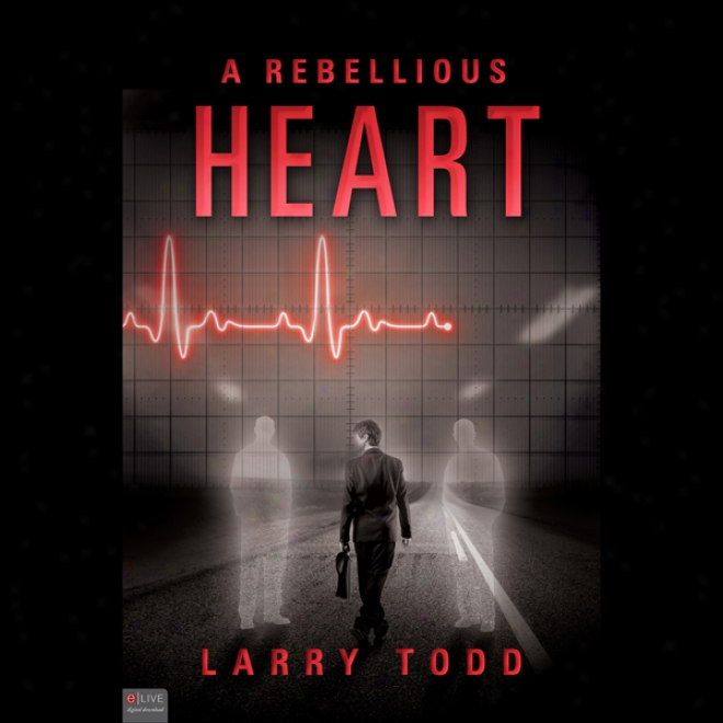 A Rebellious Heart: A Novel