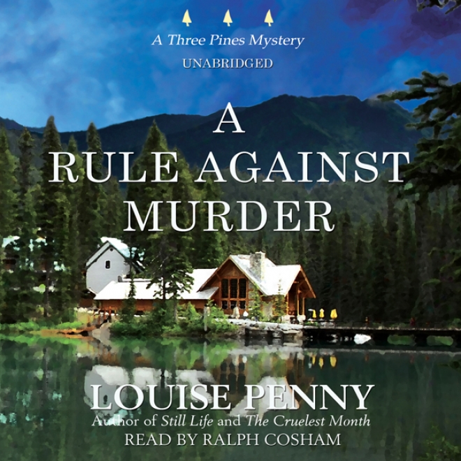 A Rule Against Murder: A Three Pines Mystery (unabridged)