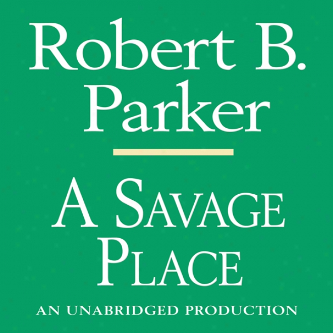 A Savage Place: A Spenser Novel (unabridged)