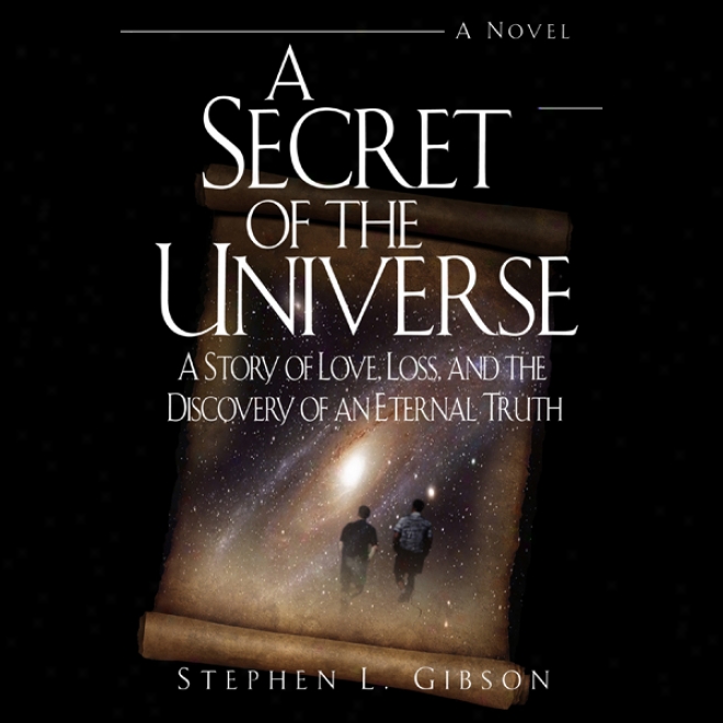 A Secret Of The Universe: A Story Of Love, Loss, And The Discovery Of An Eternal Veracity (unabridged)