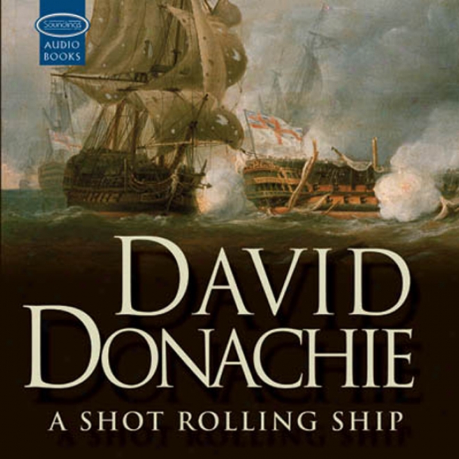 A Shot Rolling Ship: A John Pearce Novel (unabriddged)