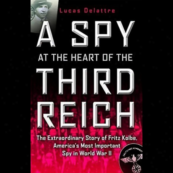 A Spy At The Heart Of The Third Reich (unabridged)