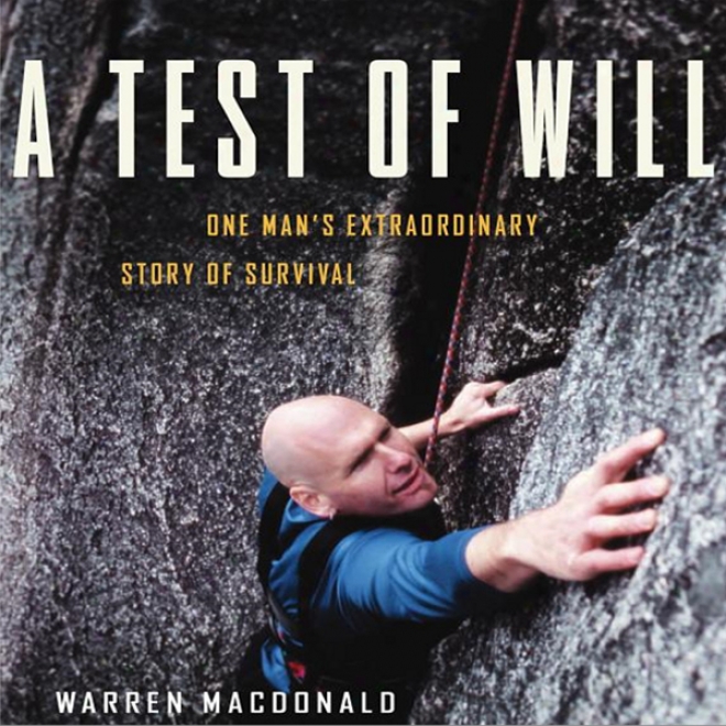 A Test Of Will: One Man's Extraordinary Story Of Survival (unabridged)