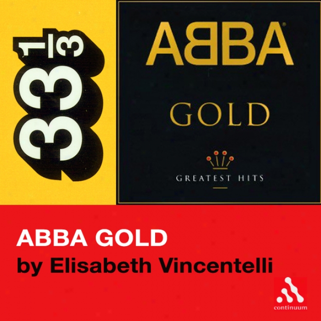 Abba's Abba Gold (33 1/3 Succession) (unabridged)