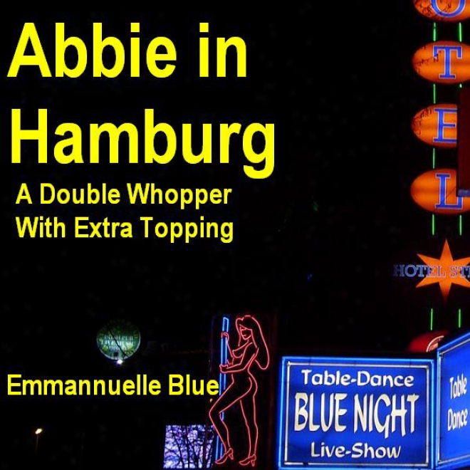 Abbie In Hamburg: A Doble Falsehood With Extra Topping (unabridged)