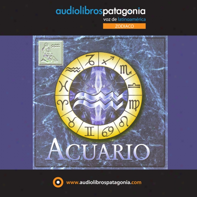 Acuario [aquarius]: Zodiaco (unabridged)