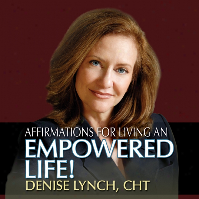 Affirmations For Living An Empowered Life (unabrldged)