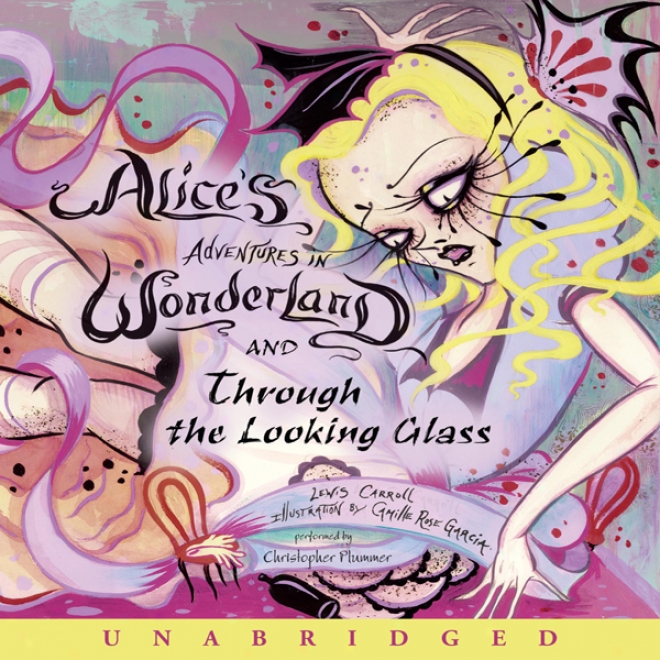 Alice's Adventures In Wonderland And Tnrough The Looking Glass (unabridged)