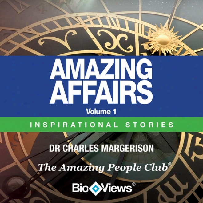 Amazing Affairs - Volume 1: Insirational Stories (unabridged)