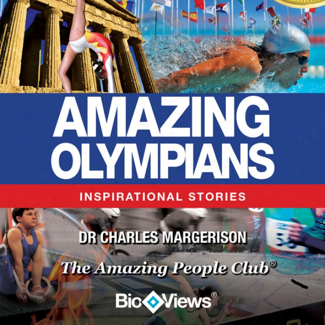 Amazing Olympians: Inspirational Stories (unabridged)