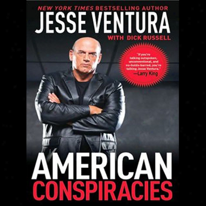 American Conspiracies: Lies, Lies, And More Dirty Lies That The Government Tells (unabridged)