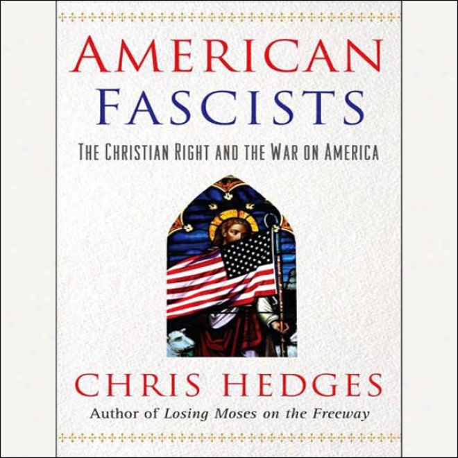 Amerrican Fascists: The Christian Right And The War On America (unabridged)