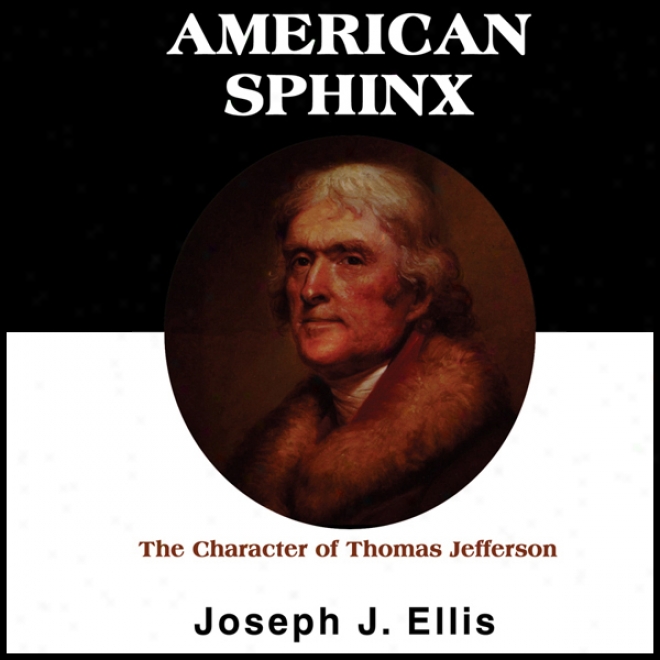 American Sphinx:-The Character Of Thomas Jefferson (unabridged)